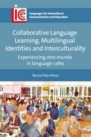 Collaborative Language Learning, Multilingual Identities and Interculturality de Nuria Polo-Pérez