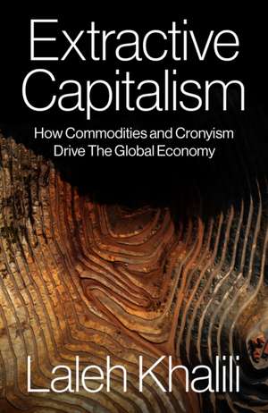 Extractive Capitalism de Laleh Khalili