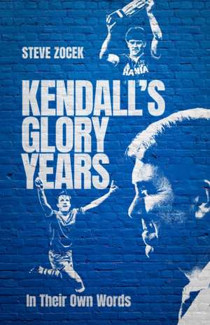 Kendall's Glory Years de Steve Zocek