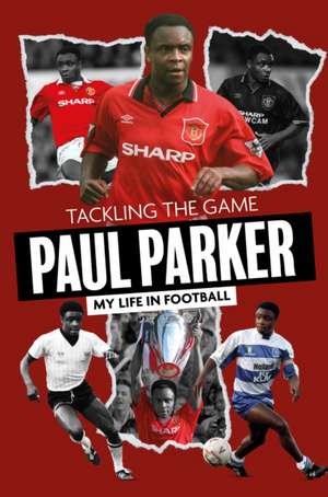 Tackling the Game de Paul Parker