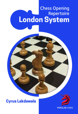 London System: Chess Opening Repertoire de Cyrus Lakdawala