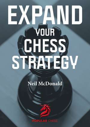 Expand Your Chess Strategy de Neil McDonald