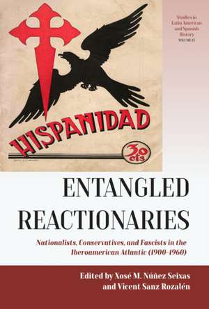 Entangled Reactionaries de Xosé M. Núñez Seixas