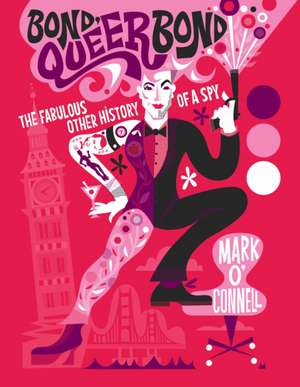 Bond, Queer Bond de Mark O'Connell