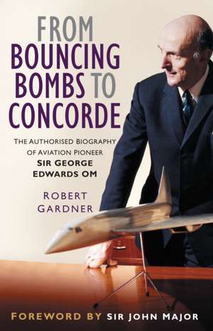 From Bouncing Bombs to Concorde de Robert Gardner