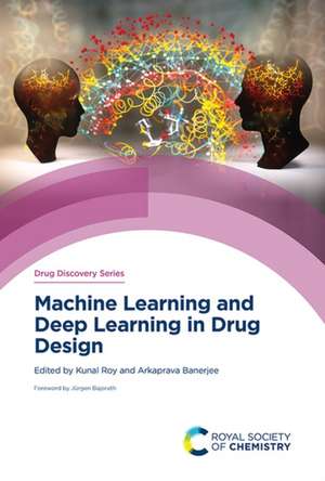 Machine Learning and Deep Learning in Drug Design de Kunal Roy