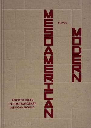Mesoamerican Modern de Su Wu