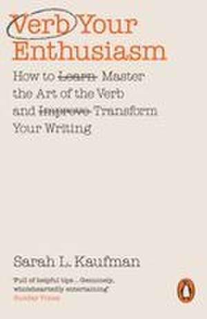 Verb Your Enthusiasm de Sarah L. Kaufman
