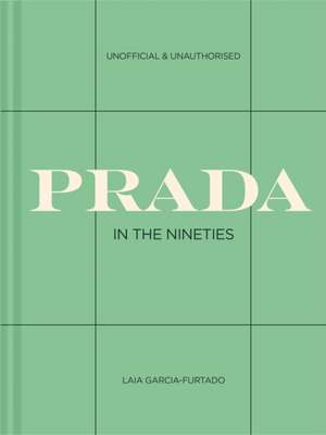 Prada in the Nineties de Laia Garcia-Furtado