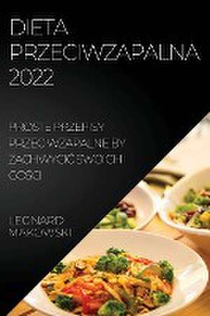 DIETA PRZECIWZAPALNA 2022 de Leonard Makowski