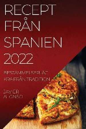 RECEPT FRÅN SPANIEN 2022 de Javier Alonso