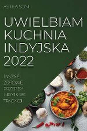 UWIELBIAM KUCHNIA INDYJSKA 2022 de Astha Som