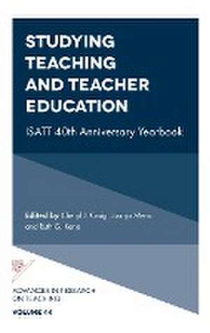 Studying Teaching and Teacher Education – ISATT 40th Anniversary Yearbook de Cheryl J. Craig