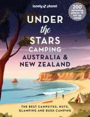 Under the Stars Camping Australia and New Zealand de Lonely Planet