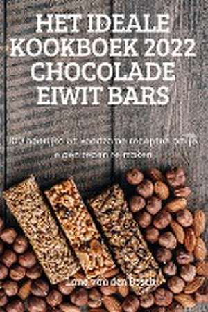 HET IDEALE KOOKBOEK 2022 CHOCOLADE EIWIT BARS de Lana van den Bosch