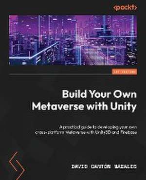 Build Your Own Metaverse with Unity de David Cantón Nadales