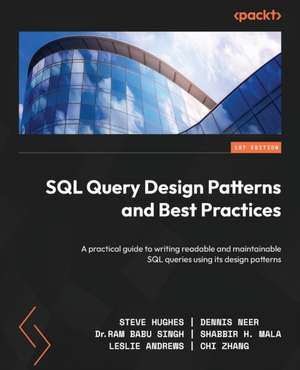 SQL Query Design Patterns and Best Practices de Steve Hughes