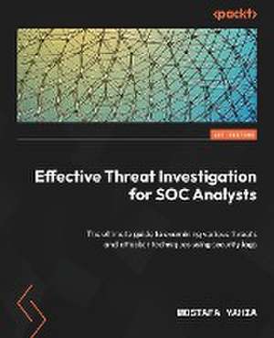 Effective Threat Investigation for SOC Analysts de Mostafa Yahia