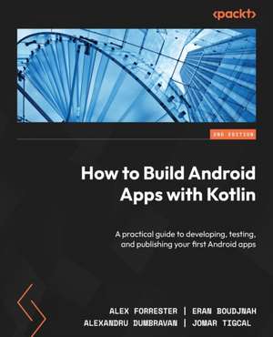 How to Build Android Apps with Kotlin - Second Edition de Eran Boudjnah