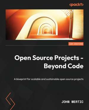 Open Source Projects - Beyond Code de John Mertic