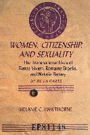 Women, Citizenship, and Sexuality – The Transnational Lives of Renée Vivien, Romaine Brooks, and Natalie Barney de Melanie C. Hawthorne