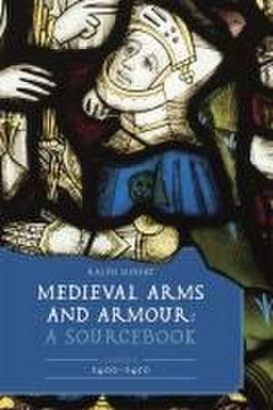 Medieval Arms and Armour: A Sourcebook. Volume II: 1400–1450 de Ralph Moffat