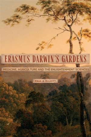 Erasmus Darwin's Gardens de Paul A Elliott