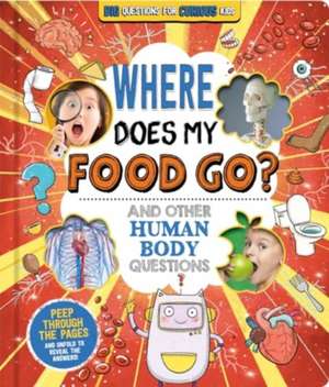 Where Does My Food Go? (and other human body questions) de Autumn Publishing