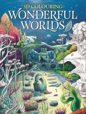 Igloo Books: 3D Colouring: Wonderful Worlds de Igloo Books