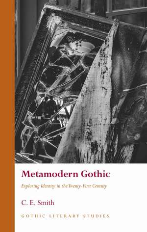 Metamodern Gothic: Exploring Identity in the Twenty-First Century de C. E. Smith