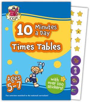 10 Minutes a Day Times Tables for Ages 5-7 (with reward stickers) de CGP Books