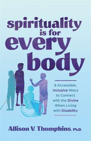 Spirituality Is for Every Body de Ph.D. Thompkins, Allison V.