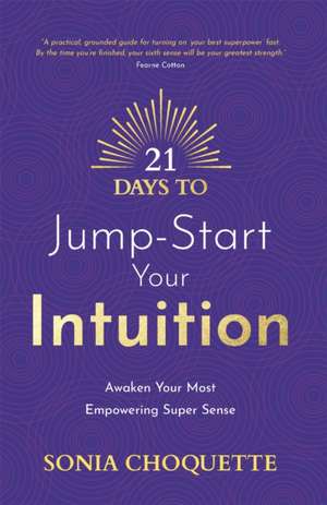 21 Days to Jump-Start Your Intuition de Sonia Choquette