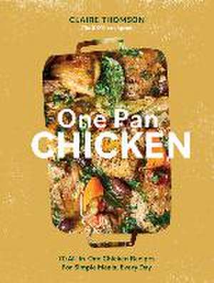 One Pan Chicken de Claire Thomson