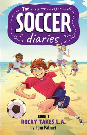 The Soccer Diaries Book 1: Rocky Takes L.A. de Tom Palmer