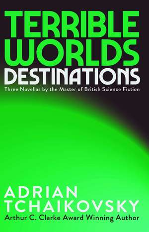 Terrible Worlds: Destinations de Adrian Tchaikovsky