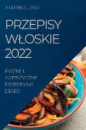 PRZEPISY W¿OSKIE 2022 de Matteo Luso