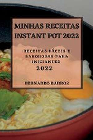 MINHAS RECEITAS INSTANT POT 2022 de Bernardo Barros