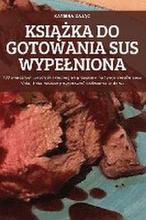 Ksi&#260;&#379;ka Do Gotowania Sus Wypelniona de Katrina Zaj&260;c