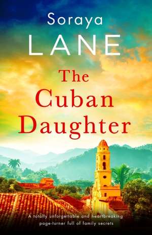 The Cuban Daughter de Soraya Lane