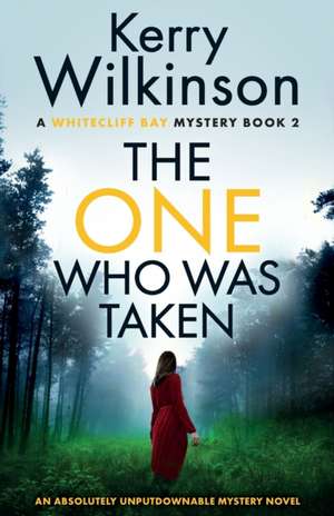 The One Who Was Taken de Kerry Wilkinson