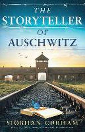 The Storyteller of Auschwitz: An utterly gripping and unforgettable World War Two historical novel de Siobhan Curham