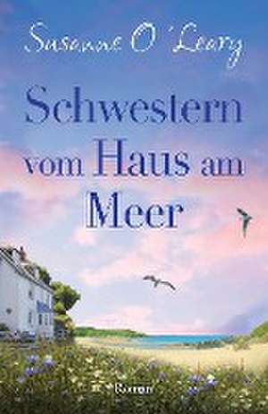 O'Leary, S: Schwestern vom Haus am Meer