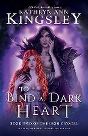 To Bind a Dark Heart de Kathryn Ann Kingsley