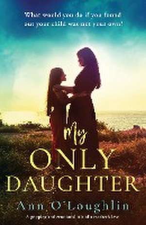 My Only Daughter de Ann O'Loughlin