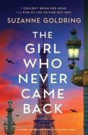 The Girl Who Never Came Back: An utterly unforgettable World War Two page-turner de Suzanne Goldring