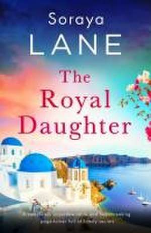 The Royal Daughter de Soraya Lane