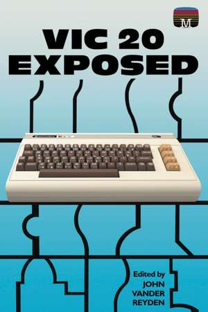 VIC 20 Exposed de John Vender Reyden