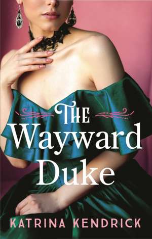 The Wayward Duke de Katrina Kendrick