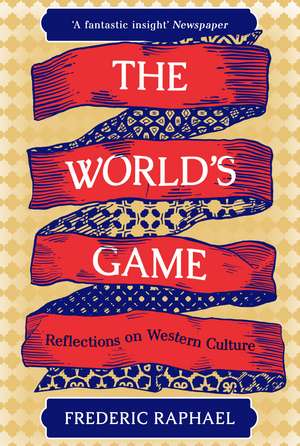 The World's Game: Reflections on Western Culture de Frederic Raphael